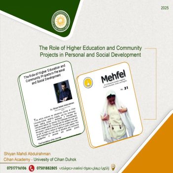 A research entitled (The Role of Higher Education and Community Projects in Personal and Social Development) by Mr. "Shiyn Mahdi Abdulrahman" Head of Cihan Academy-Duhok about his study journey at Cihan University-Duhok published in Mehfal magazine number 31.